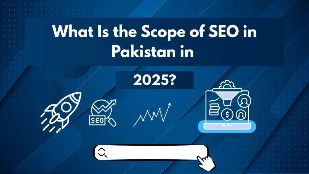 What Is the Scope of SEO in Pakistan in 2025